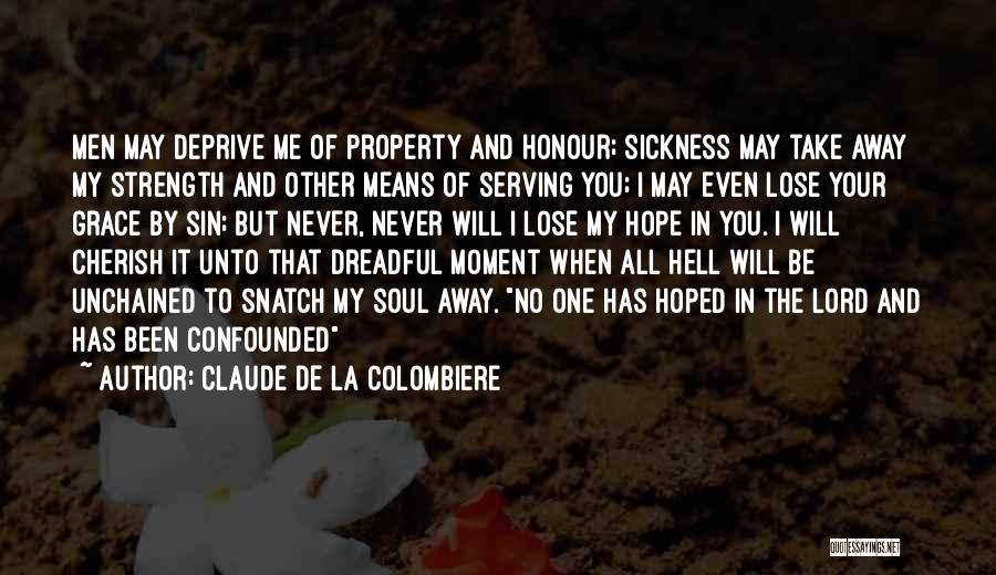 I'll Never Lose Hope Quotes By Claude De La Colombiere