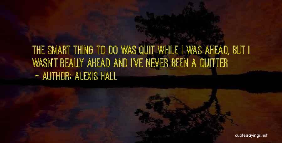 I'll Never Quit Quotes By Alexis Hall