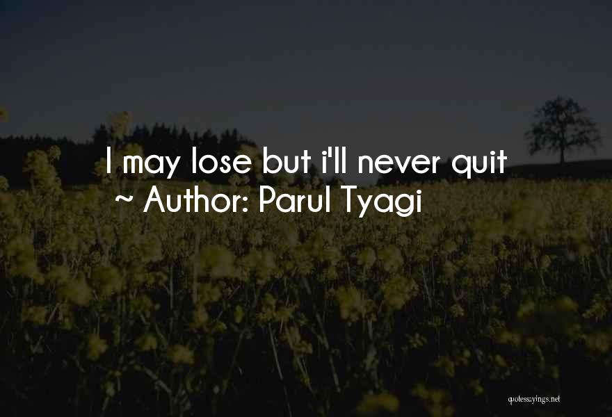 I'll Never Quit Quotes By Parul Tyagi