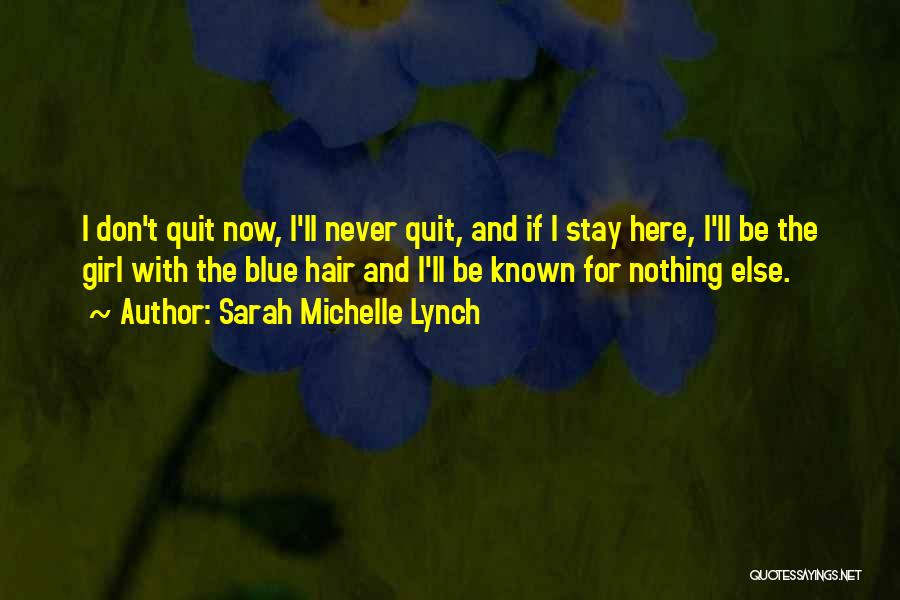 I'll Never Quit Quotes By Sarah Michelle Lynch