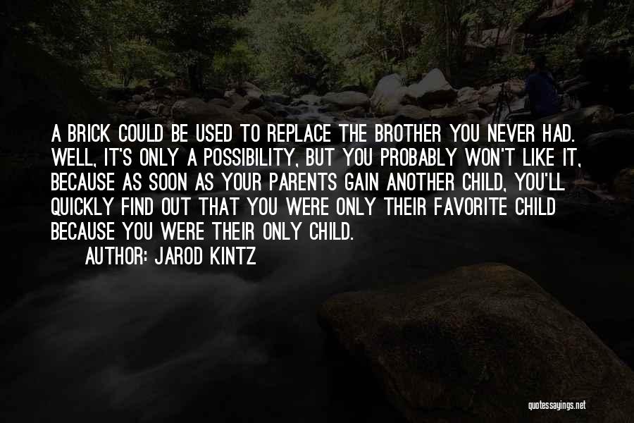 I'll Never Replace You Quotes By Jarod Kintz