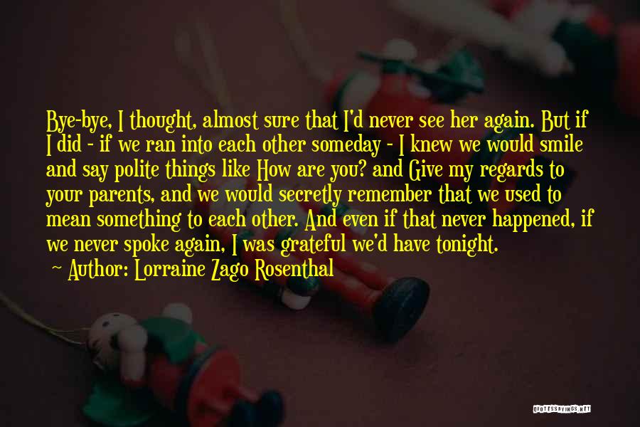 I'll Never Smile Again Quotes By Lorraine Zago Rosenthal