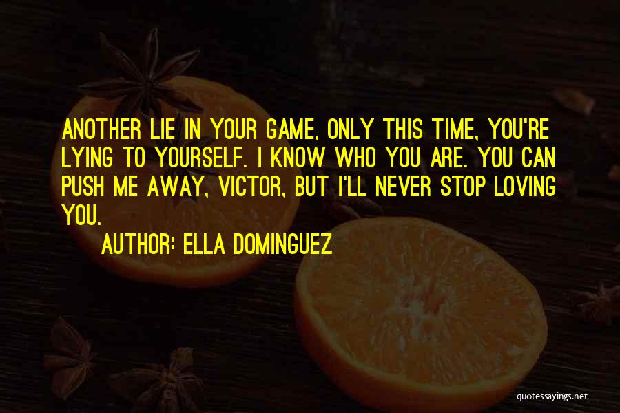 I'll Never Stop Loving You Quotes By Ella Dominguez