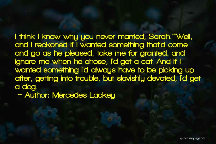 I'll Never Take You For Granted Quotes By Mercedes Lackey