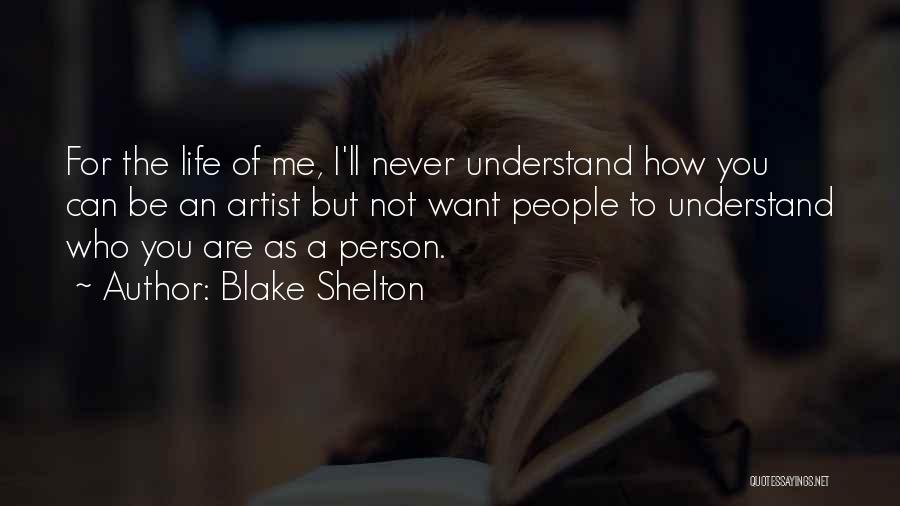 I'll Never Understand You Quotes By Blake Shelton