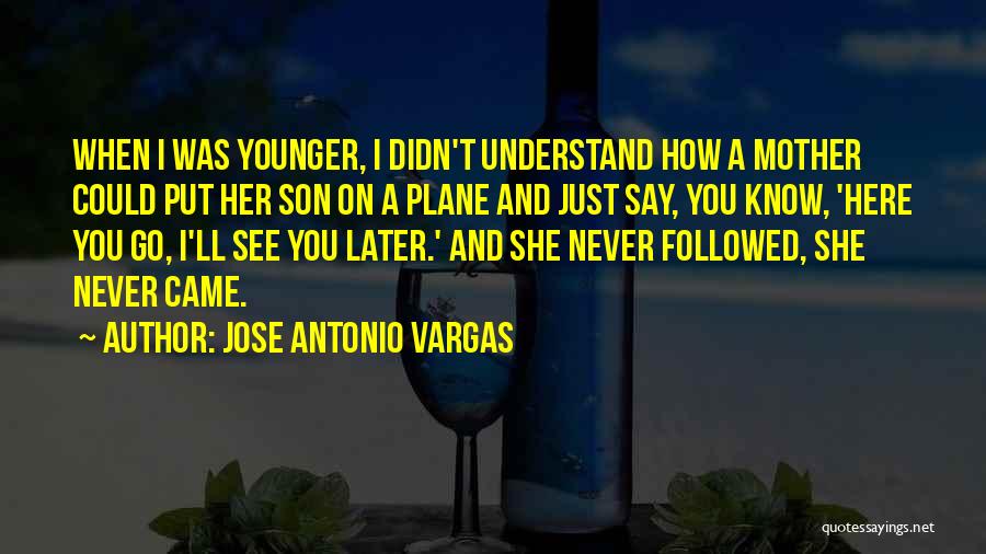 I'll Never Understand You Quotes By Jose Antonio Vargas