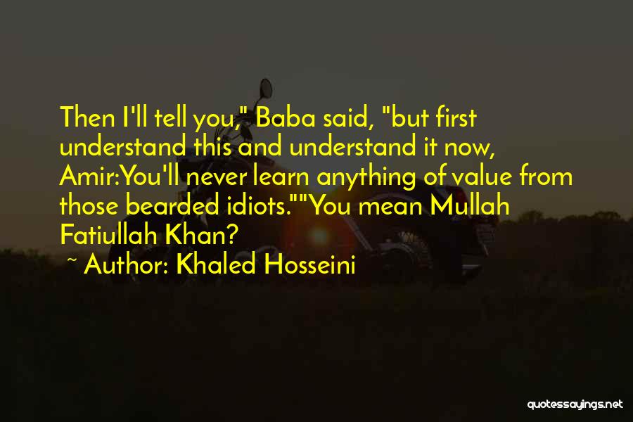 I'll Never Understand You Quotes By Khaled Hosseini