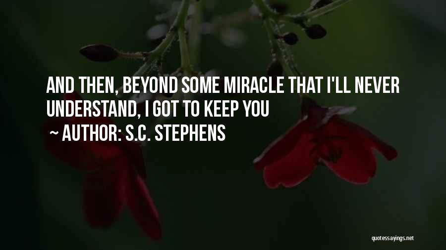 I'll Never Understand You Quotes By S.C. Stephens