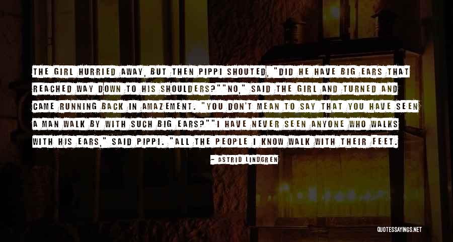 I'll Never Walk Away Quotes By Astrid Lindgren I'll Never Walk Away Quotes By Astrid Lindgren