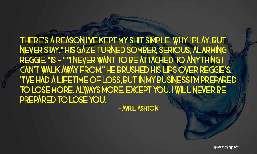 I'll Never Walk Away Quotes By Avril Ashton I'll Never Walk Away Quotes By Avril Ashton