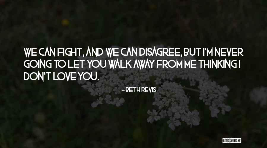 I'll Never Walk Away Quotes By Beth Revis I'll Never Walk Away Quotes By Beth Revis