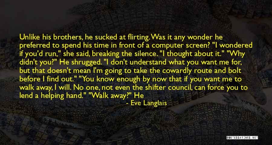 I'll Never Walk Away Quotes By Eve Langlais I'll Never Walk Away Quotes By Eve Langlais
