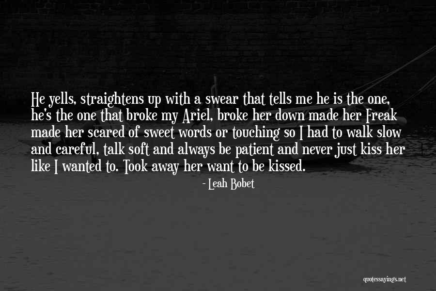 I'll Never Walk Away Quotes By Leah Bobet I'll Never Walk Away Quotes By Leah Bobet