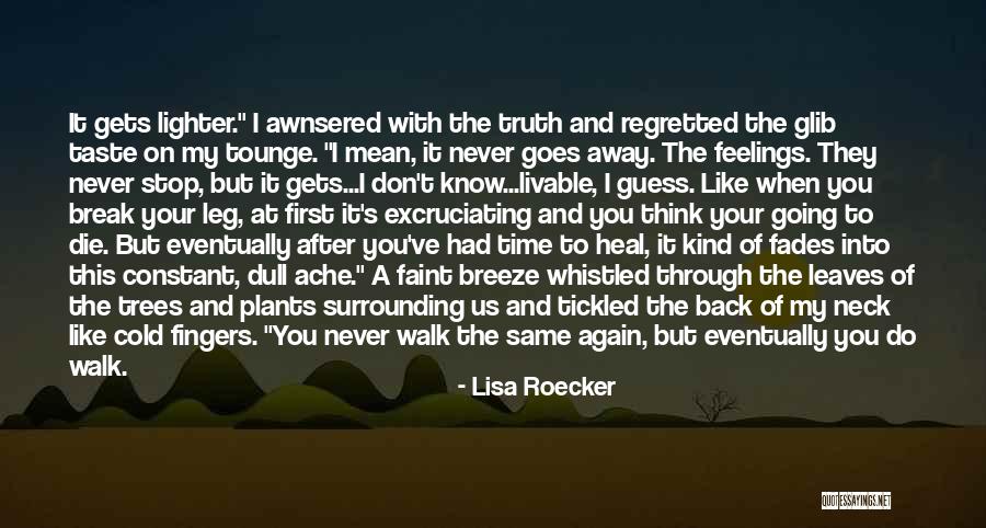 I'll Never Walk Away Quotes By Lisa Roecker I'll Never Walk Away Quotes By Lisa Roecker