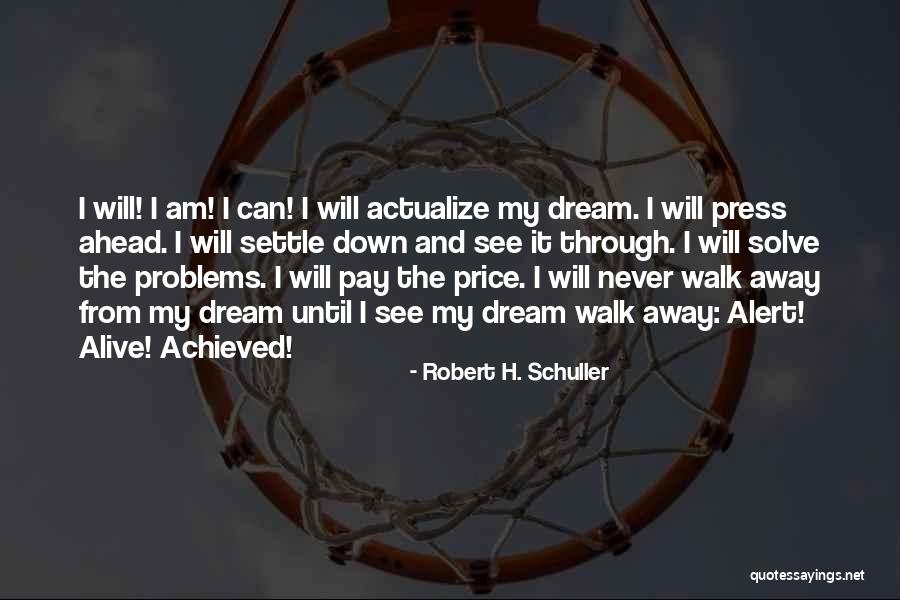 I'll Never Walk Away Quotes By Robert H. Schuller I'll Never Walk Away Quotes By Robert H. Schuller