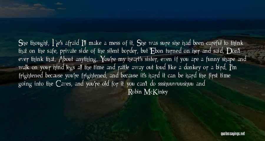 I'll Never Walk Away Quotes By Robin McKinley I'll Never Walk Away Quotes By Robin McKinley