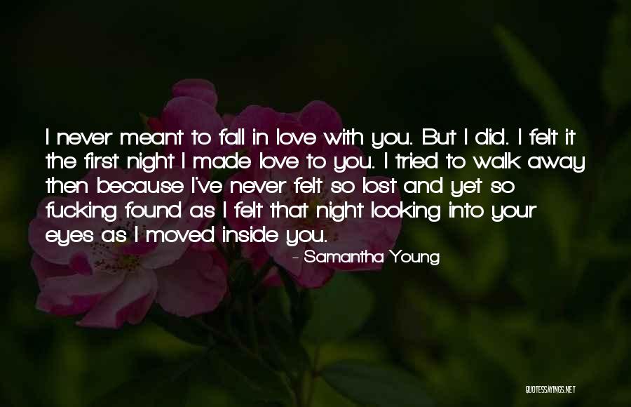 I'll Never Walk Away Quotes By Samantha Young I'll Never Walk Away Quotes By Samantha Young