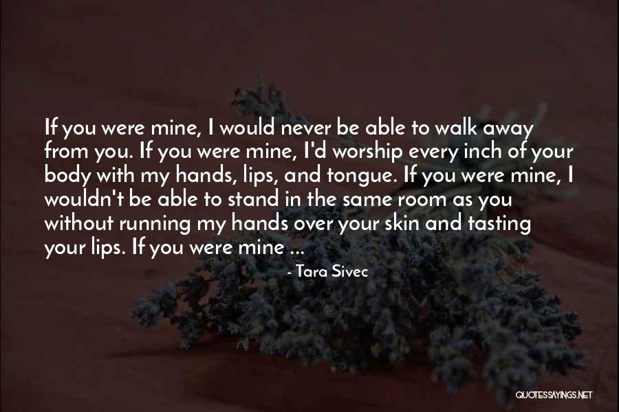 I'll Never Walk Away Quotes By Tara Sivec I'll Never Walk Away Quotes By Tara Sivec