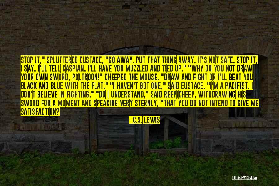 I'll Not Give Up Quotes By C.S. Lewis I'll Not Give Up Quotes By C.S. Lewis