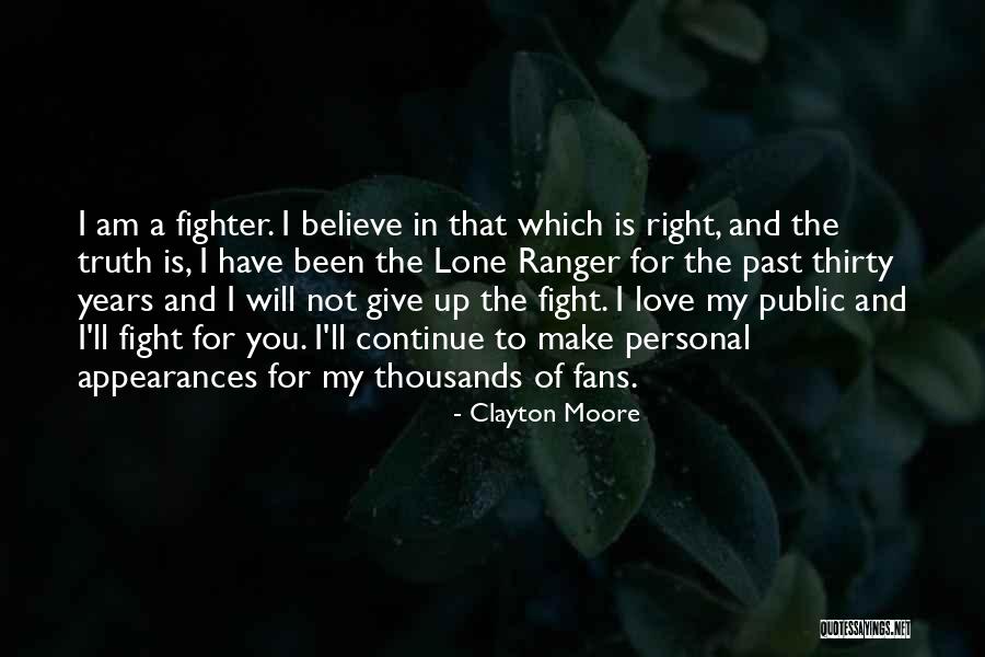 I'll Not Give Up Quotes By Clayton Moore I'll Not Give Up Quotes By Clayton Moore
