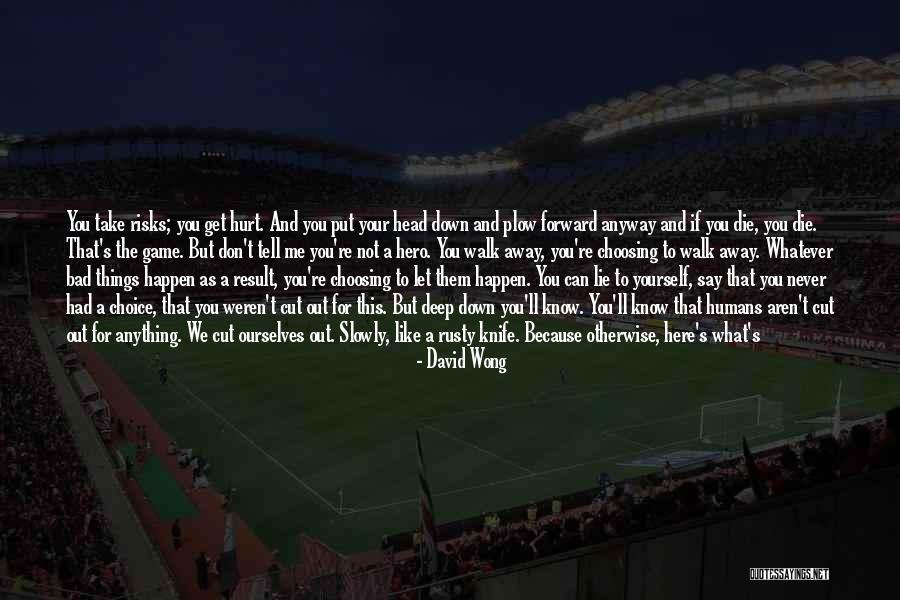 I'll Not Give Up Quotes By David Wong I'll Not Give Up Quotes By David Wong