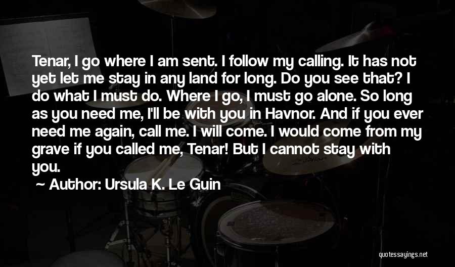 I'll Not Let You Go Quotes By Ursula K. Le Guin