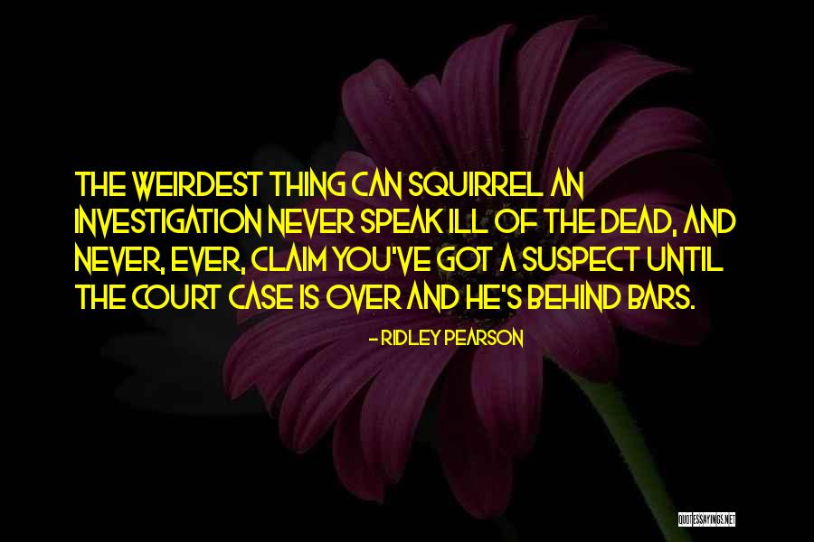 Ill Of The Dead Quotes By Ridley Pearson Ill Of The Dead Quotes By Ridley Pearson