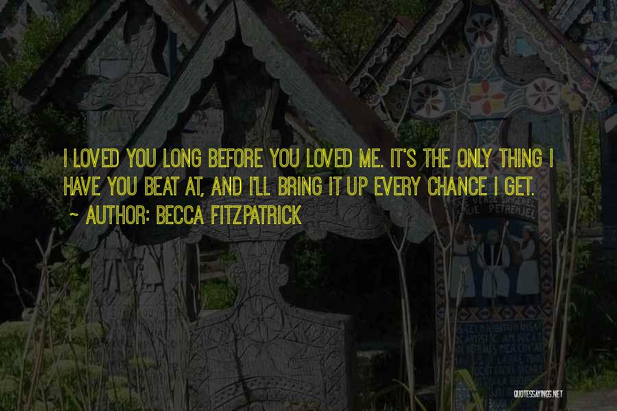 I'll Only Love You Quotes By Becca Fitzpatrick