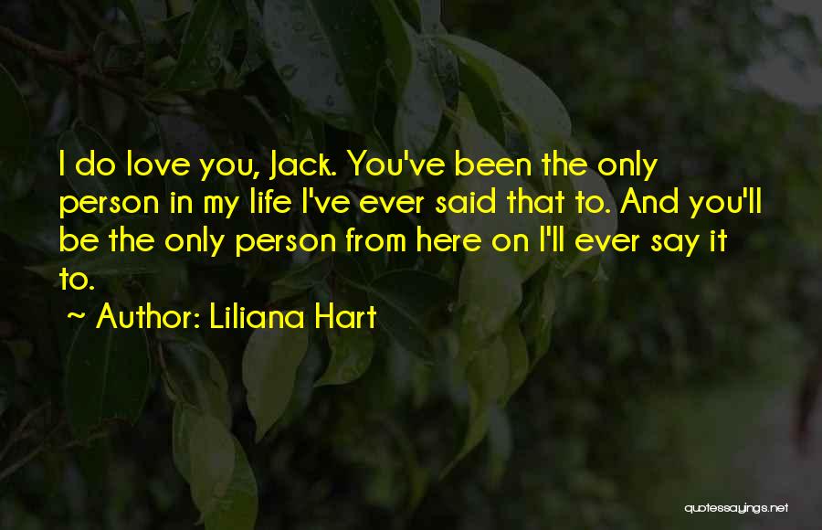 I'll Only Love You Quotes By Liliana Hart