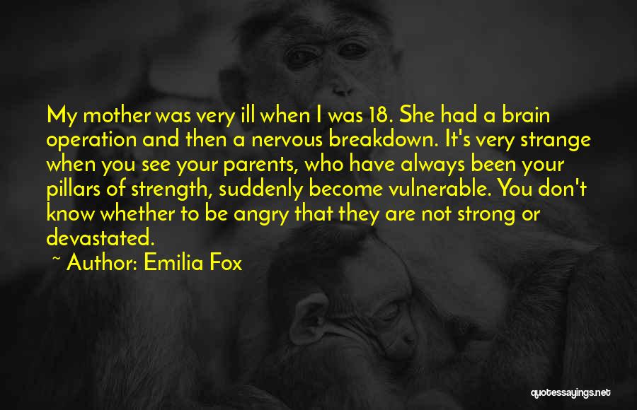 Ill Parents Quotes By Emilia Fox