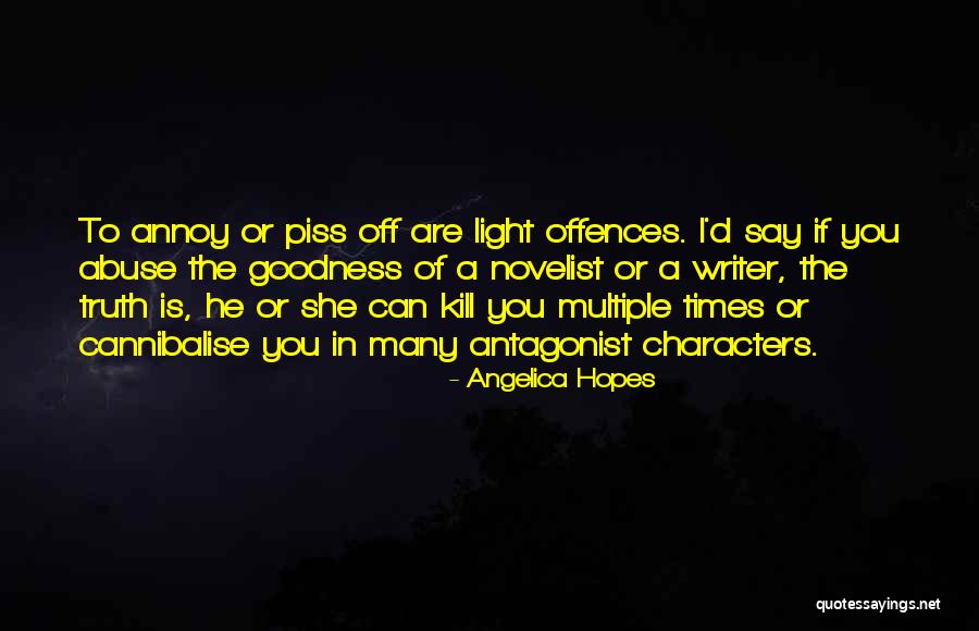 I'll Piss You Off Quotes By Angelica Hopes