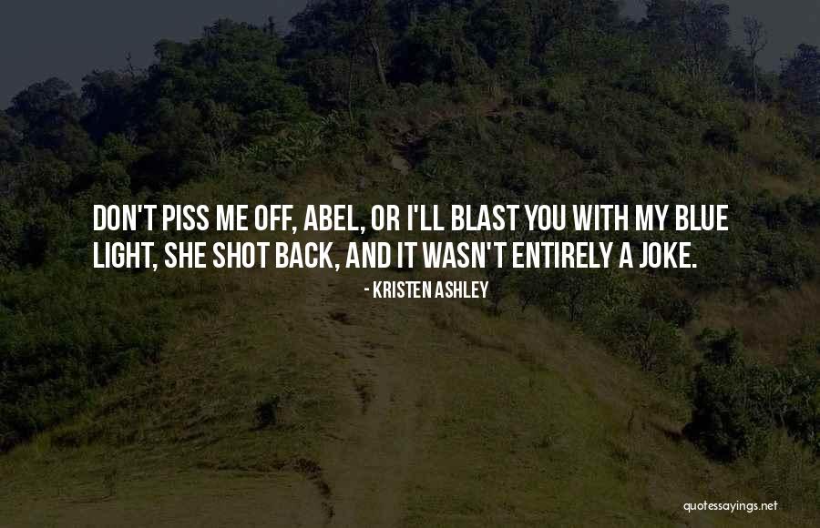 I'll Piss You Off Quotes By Kristen Ashley