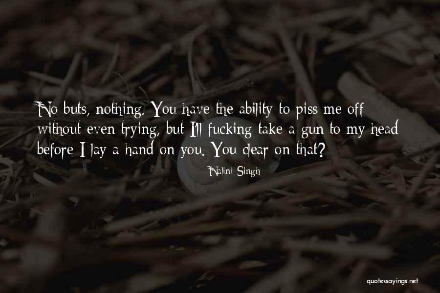I'll Piss You Off Quotes By Nalini Singh