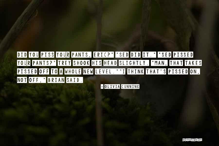 I'll Piss You Off Quotes By Olivia Cunning