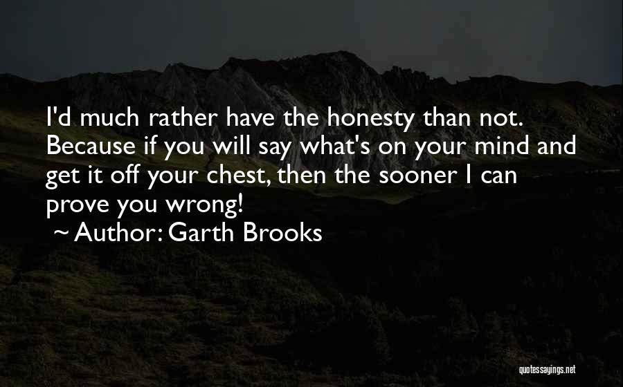 I'll Prove You Wrong Quotes By Garth Brooks