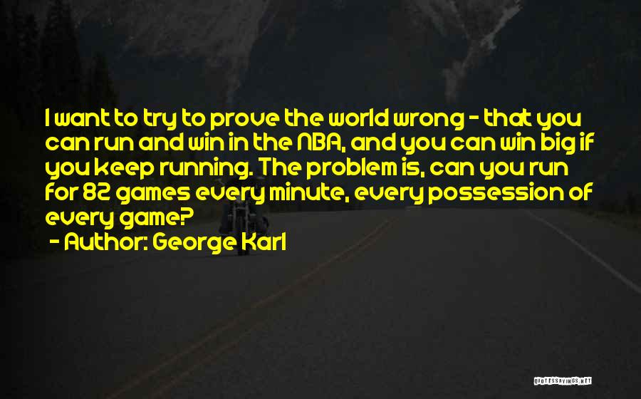 I'll Prove You Wrong Quotes By George Karl