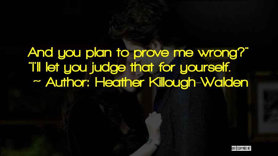 I'll Prove You Wrong Quotes By Heather Killough-Walden