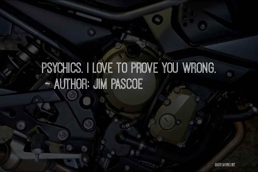 I'll Prove You Wrong Quotes By Jim Pascoe