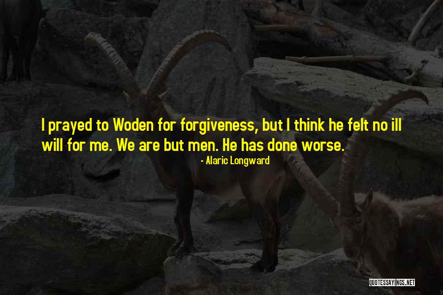 Ill Quotes By Alaric Longward Ill Quotes By Alaric Longward