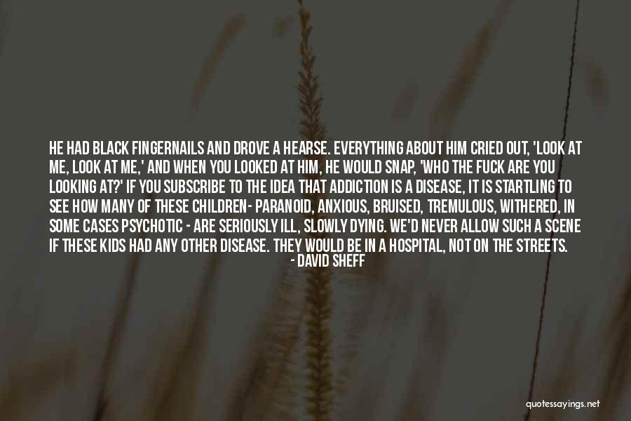 Ill Quotes By David Sheff Ill Quotes By David Sheff