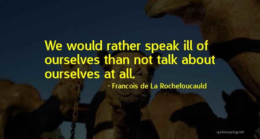 Ill Quotes By Francois De La Rochefoucauld