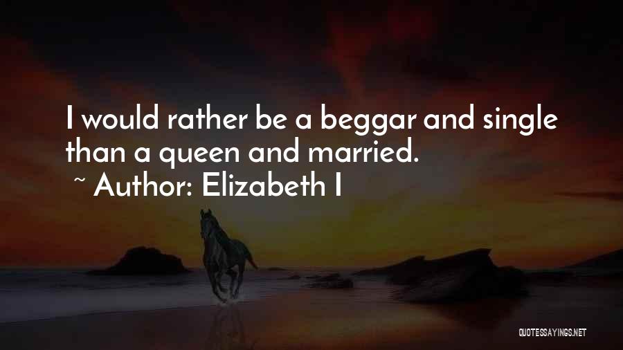 I'll Rather Be Single Quotes By Elizabeth I
