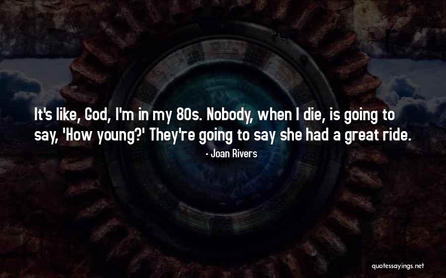 I'll Ride For You Die For You Quotes By Joan Rivers I'll Ride For You Die For You Quotes By Joan Rivers