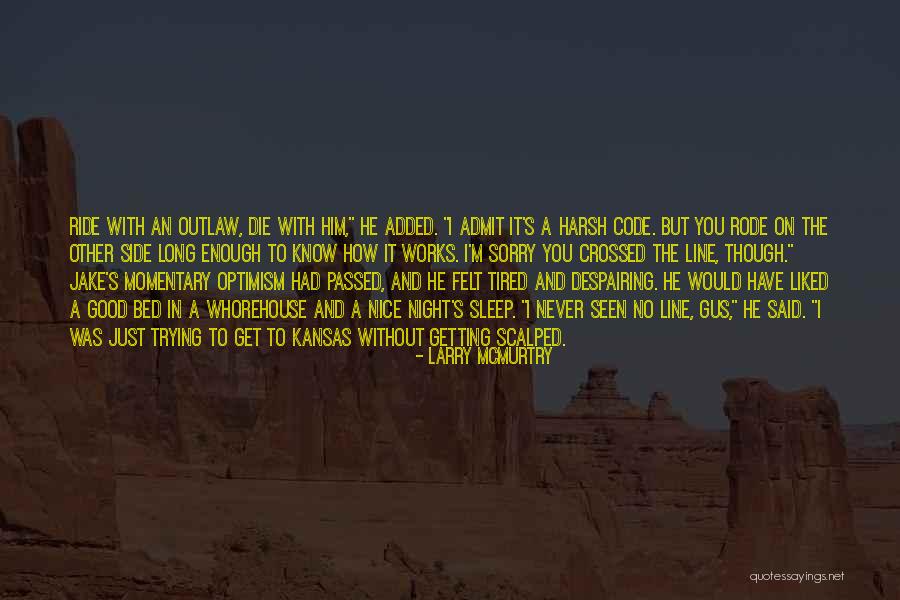 I'll Ride For You Die For You Quotes By Larry McMurtry I'll Ride For You Die For You Quotes By Larry McMurtry