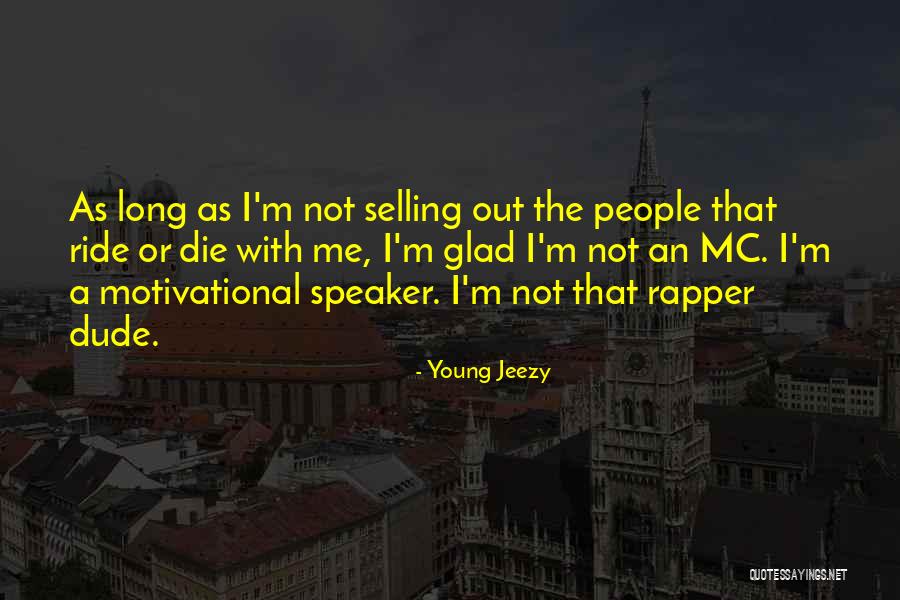 I'll Ride For You Die For You Quotes By Young Jeezy