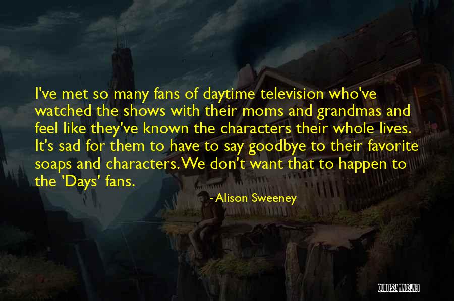 I'll Say Goodbye Quotes By Alison Sweeney I'll Say Goodbye Quotes By Alison Sweeney