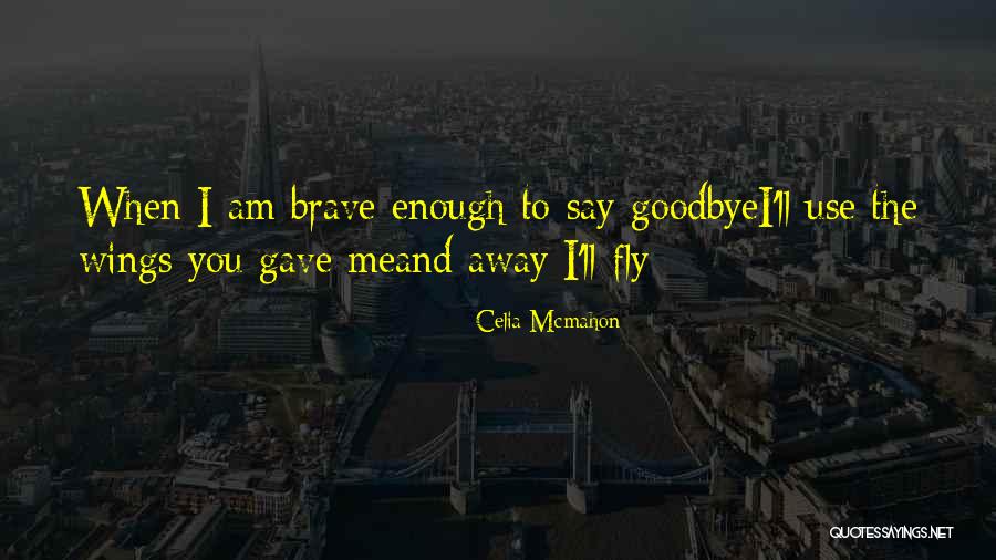 I'll Say Goodbye Quotes By Celia Mcmahon I'll Say Goodbye Quotes By Celia Mcmahon