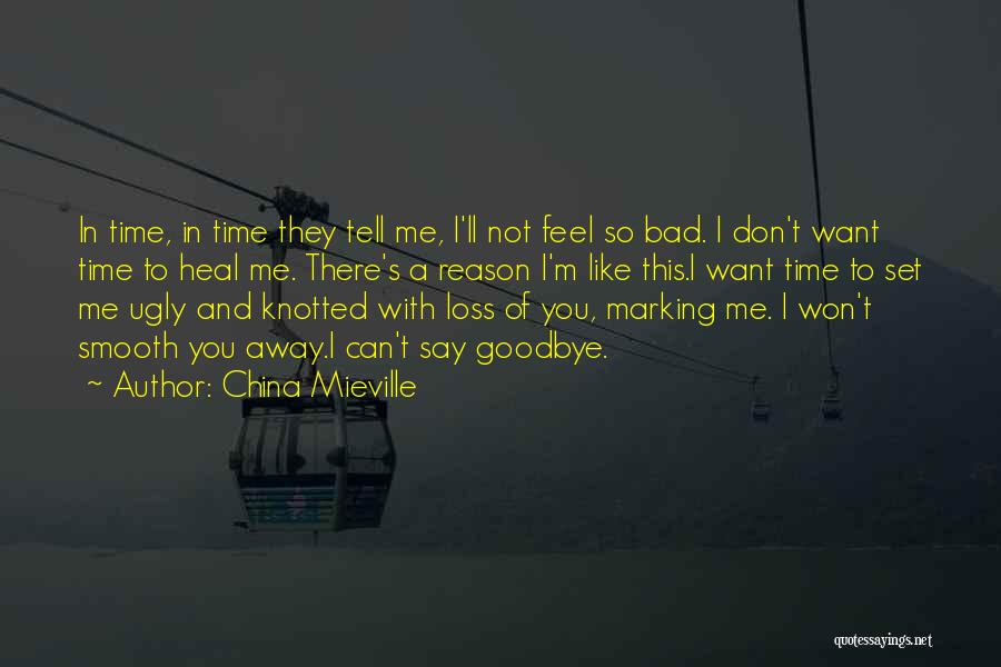 I'll Say Goodbye Quotes By China Mieville