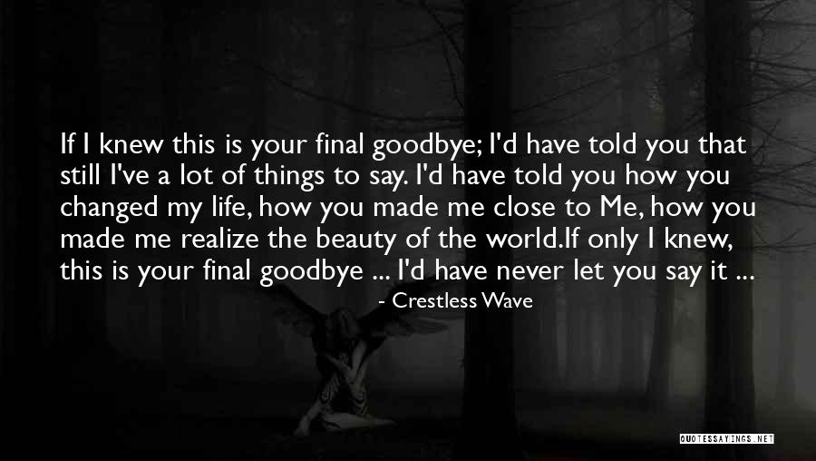 I'll Say Goodbye Quotes By Crestless Wave I'll Say Goodbye Quotes By Crestless Wave