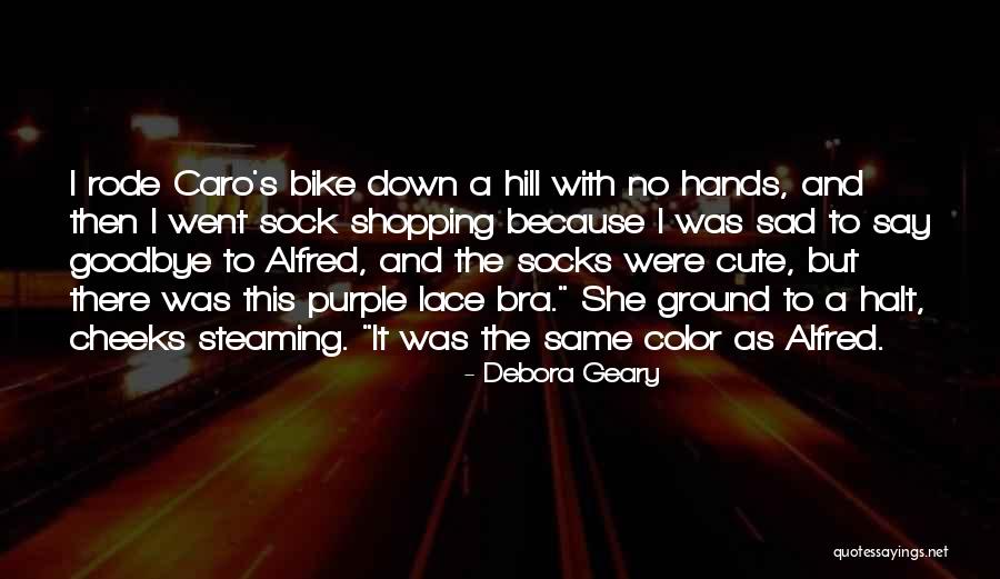 I'll Say Goodbye Quotes By Debora Geary I'll Say Goodbye Quotes By Debora Geary